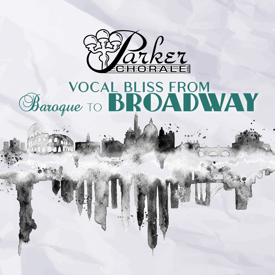 Parker Chorale: Vocal Bliss from Baroque to Broadway