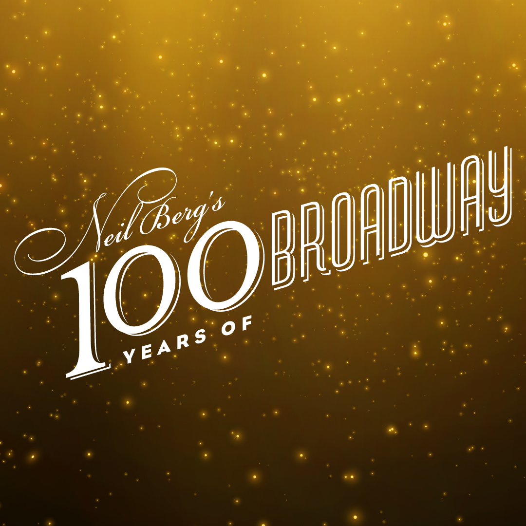 Neil Berg's 100 Years of Broadway